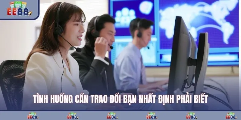 Tình huống cần trao đổi bạn nhất định phải biết